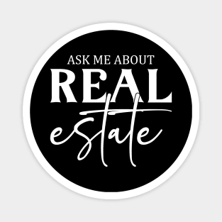 Funny Real Estate Agent Realtor Saying Ask Me About Real Estate Magnet